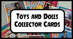 Toys and Dolls Collector Cards